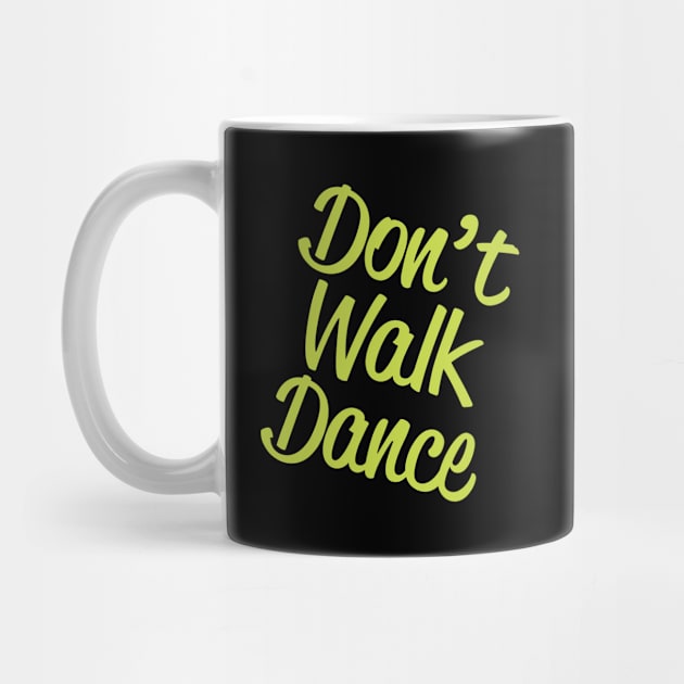 Dancing - Dont Walk Dance by Kudostees